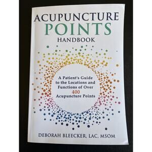 Acupuncture Points Handbook: A Patient's Guide Deborah Bleecker Paperback 2017